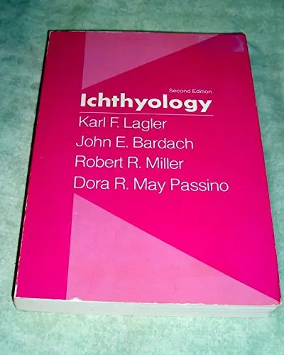 Ichthyology: the Study of Fishes by Karl Frank Lagler, John E. Bardach ...