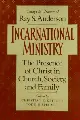 Incarnational Ministry: The Presence of Christ in Church, Society, and Family : Essays in Honor of Ray S. Anderson