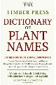 The Timber Press Dictionary of Plant Names