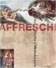 AFFRESCHI: DA GIOTTO A MICHELANGELO